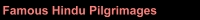 Famous Hindu Pilgrimages